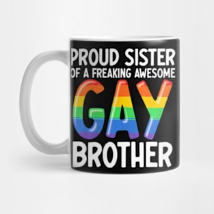 LGBTQ Ally Proud Sister Of A Freaking Awesome Gay Brother Mug